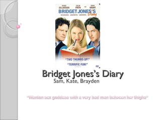 Bridget Jones’s Diary Sam, Kate, Brayden 