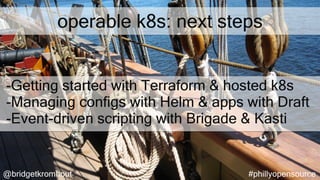 Day 2 Kubernetes - Tools for Operability (Philly Open Source)