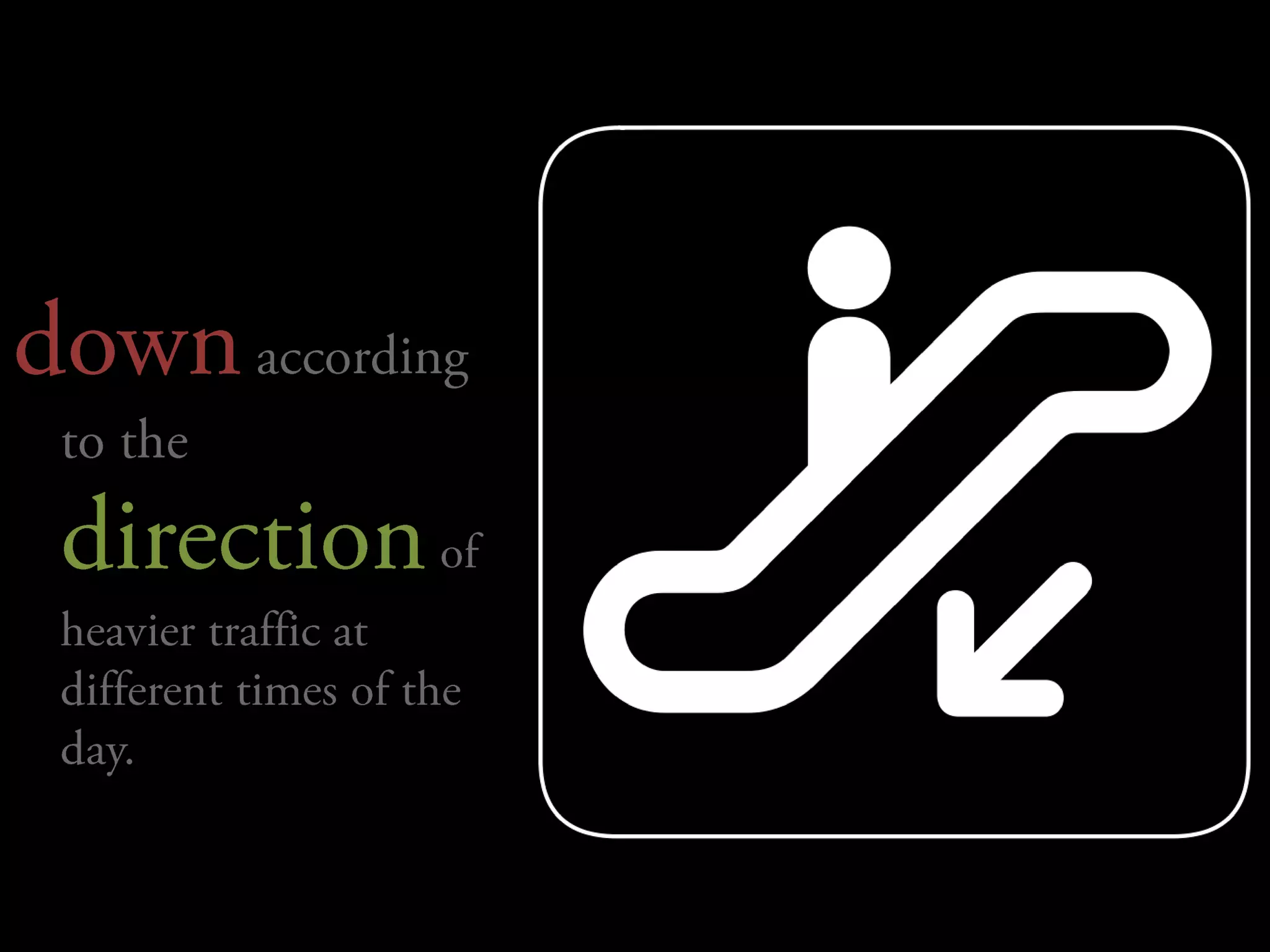 down according to the directionof heavier traffic at different times of the day.