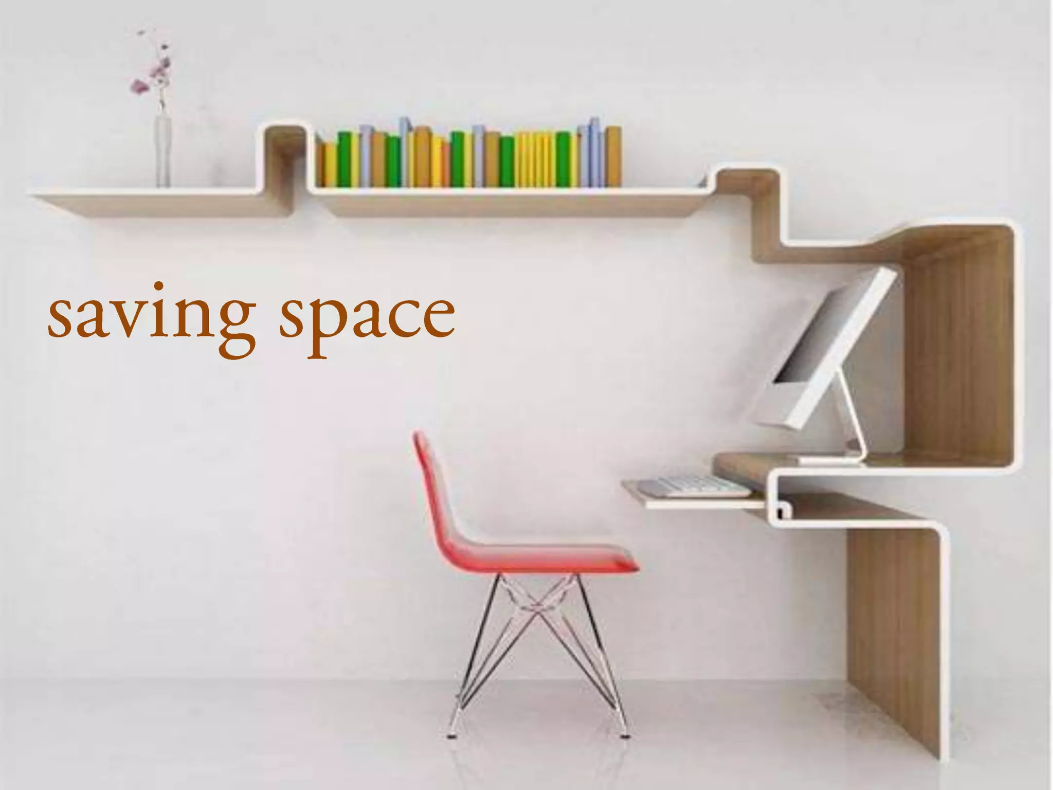 saving space