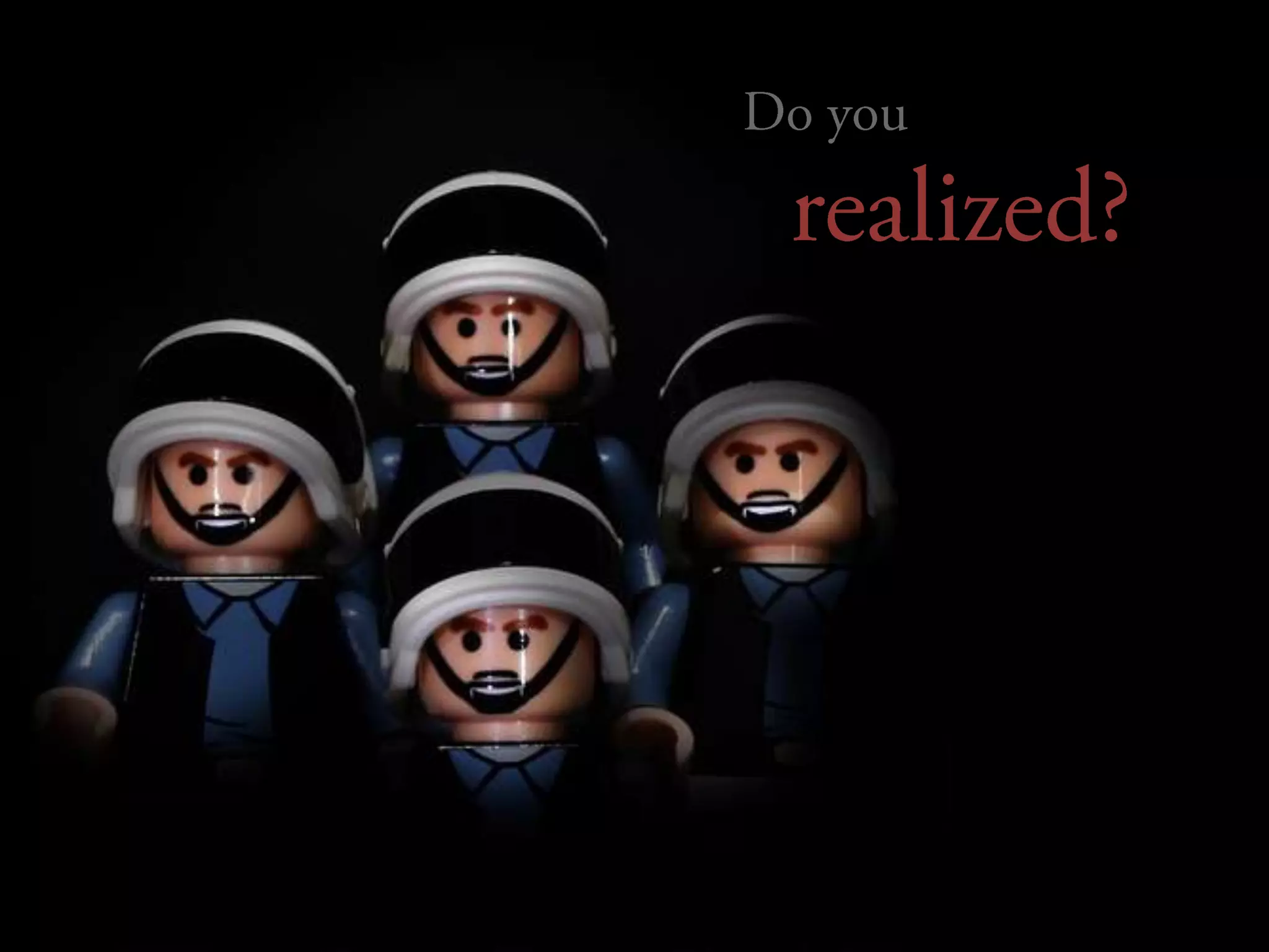 Do you realized?