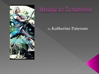 Bridge to Terabithia byKatherine Paterson 