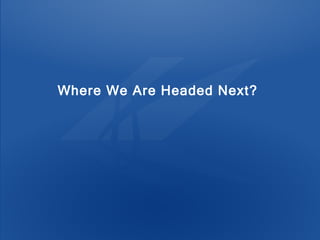 Where We Are Headed Next?  