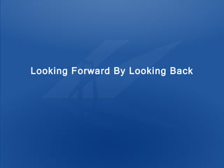 Looking Forward By Looking Back 