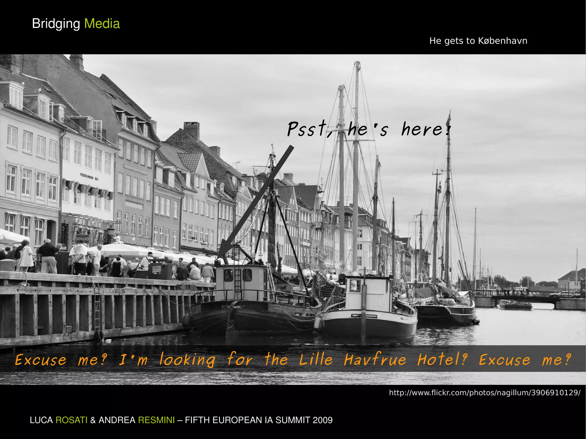 http://www.flickr.com/photos/nagillum/3906910129/ Psst, he's here! Excuse me? I'm looking for the Lille Havfrue Hotel? Excuse me? He gets to København 