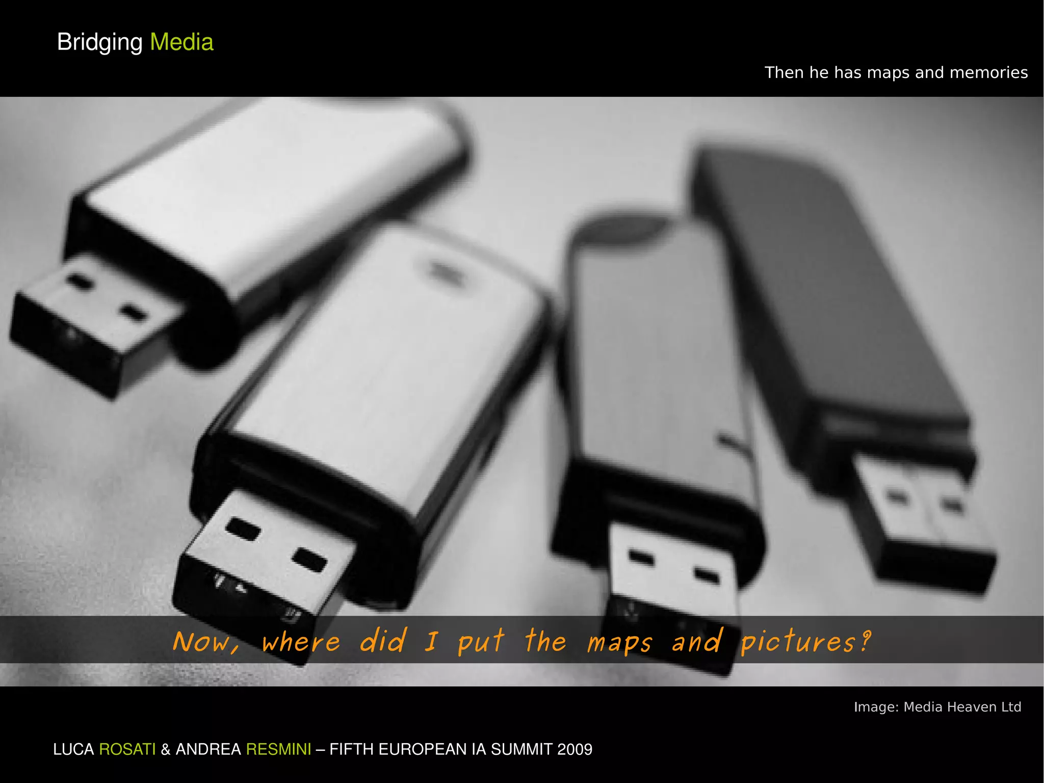 Image: Media Heaven Ltd Then he has maps and memories Now, where did I put the maps and pictures? 