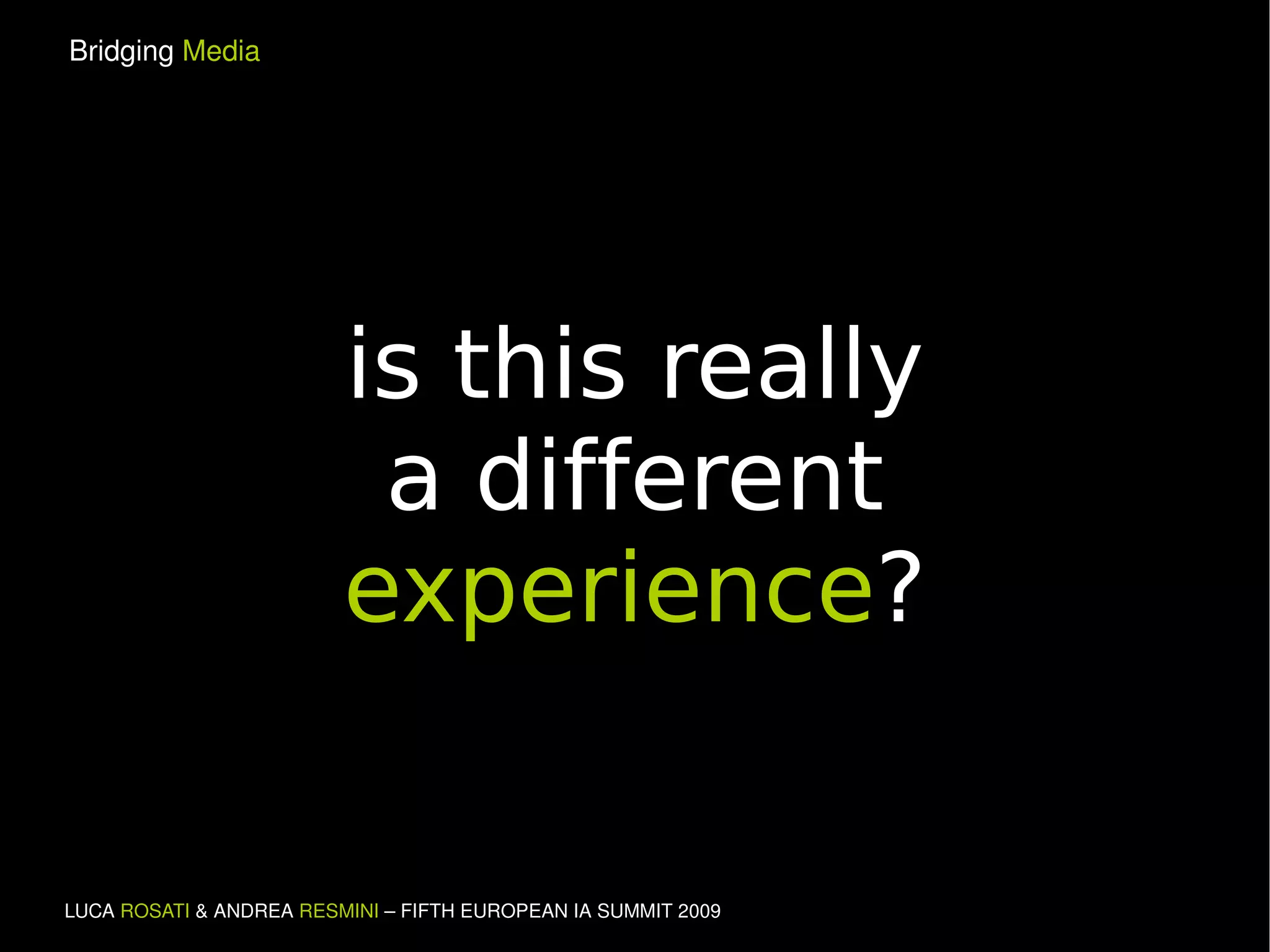 is this really a different experience ? 