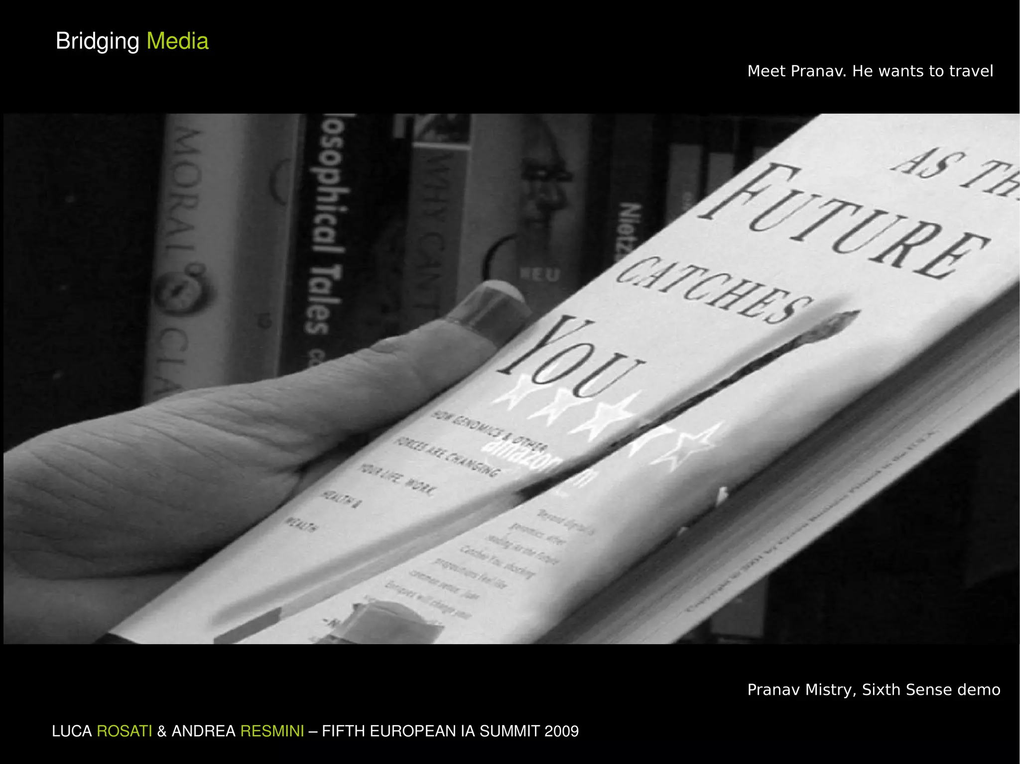 Meet Pranav. He wants to travel Pranav Mistry, Sixth Sense demo 