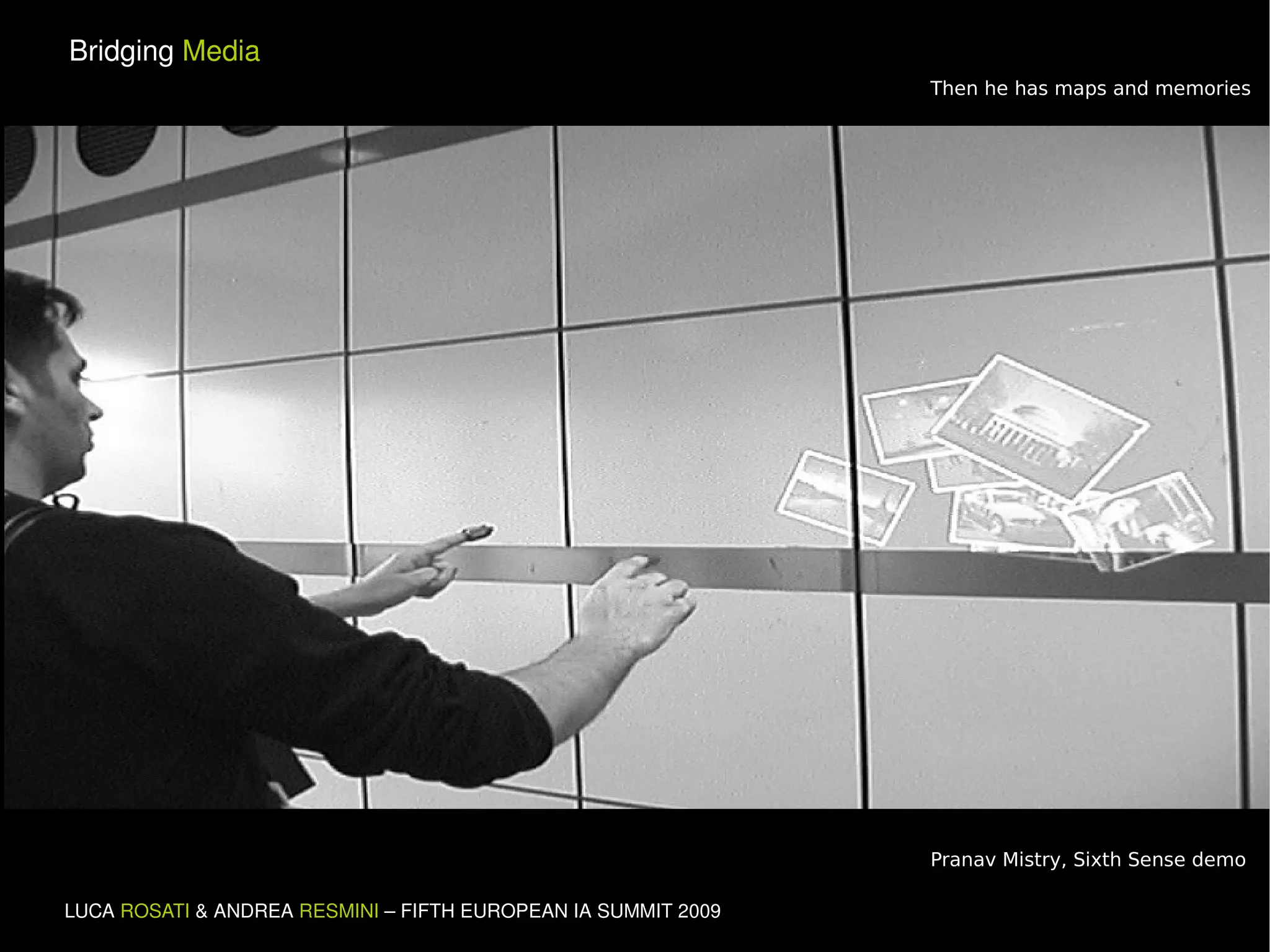 Then he has maps and memories Pranav Mistry, Sixth Sense demo 