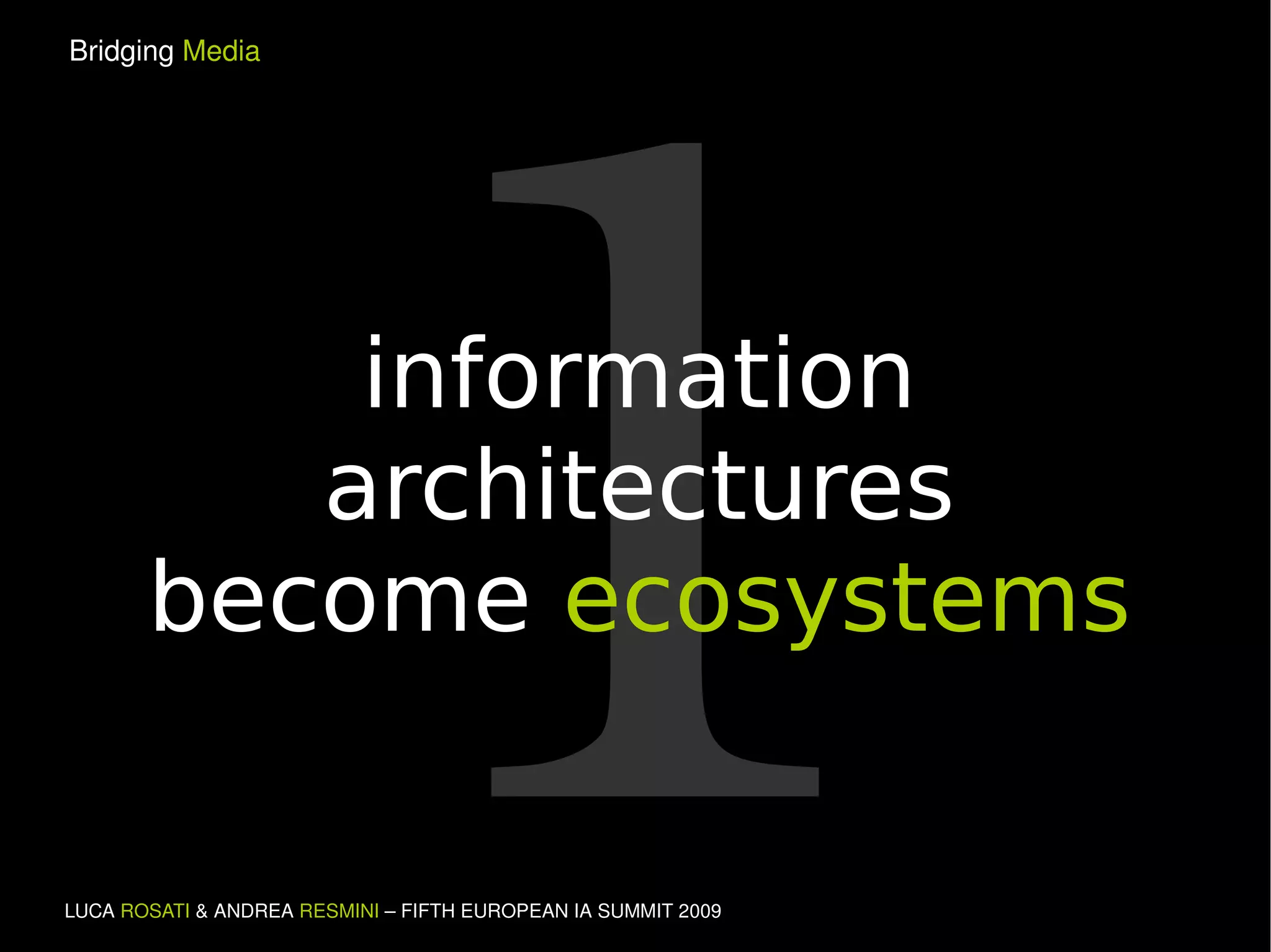 1 information architectures become  ecosystems 