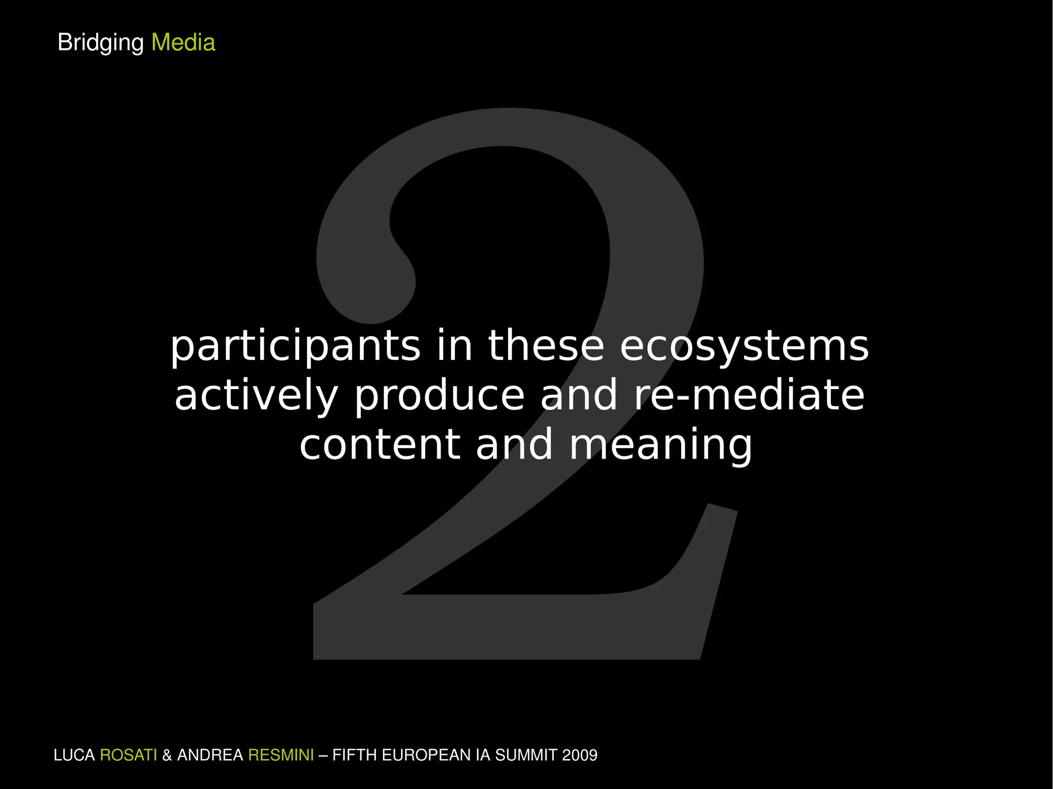 2 participants in these ecosystems  actively produce and re-mediate  content and meaning 