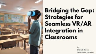 Bridging-the-Gap-Strategies-for-Seamless-VRAR-Integration-in-Classrooms ...
