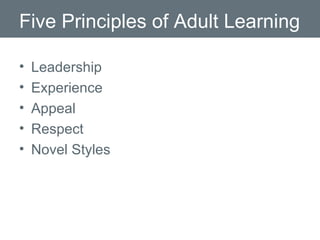 Five Principles of Adult Learning Leadership Experience Appeal Respect Novel Styles 
