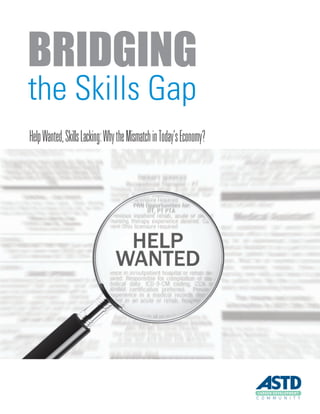 BRIDGING
the Skills Gap
HelpWanted,SkillsLacking:WhytheMismatchinToday’sEconomy?
 