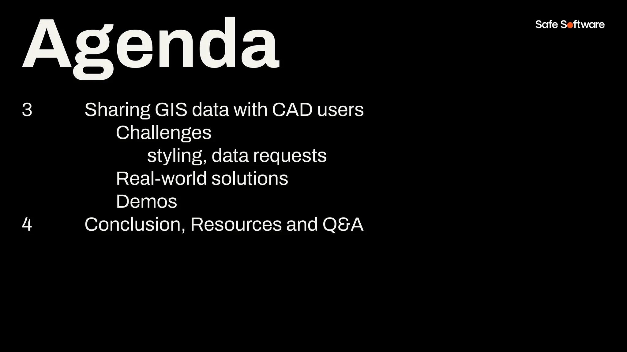 Agenda
3 Sharing GIS data with CAD users
Challenges
styling, data requests
Real-world solutions
Demos
4 Conclusion, Resources and Q&A
Agenda
 
