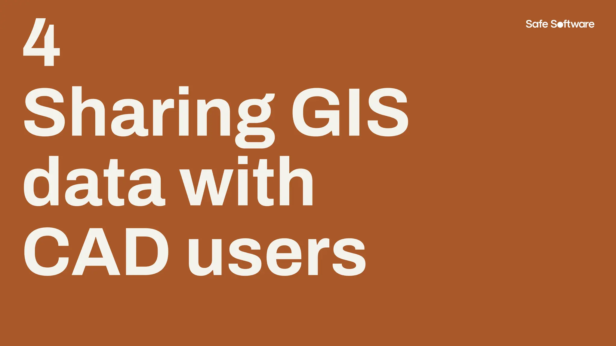 4
Sharing GIS
data with
CAD users
 