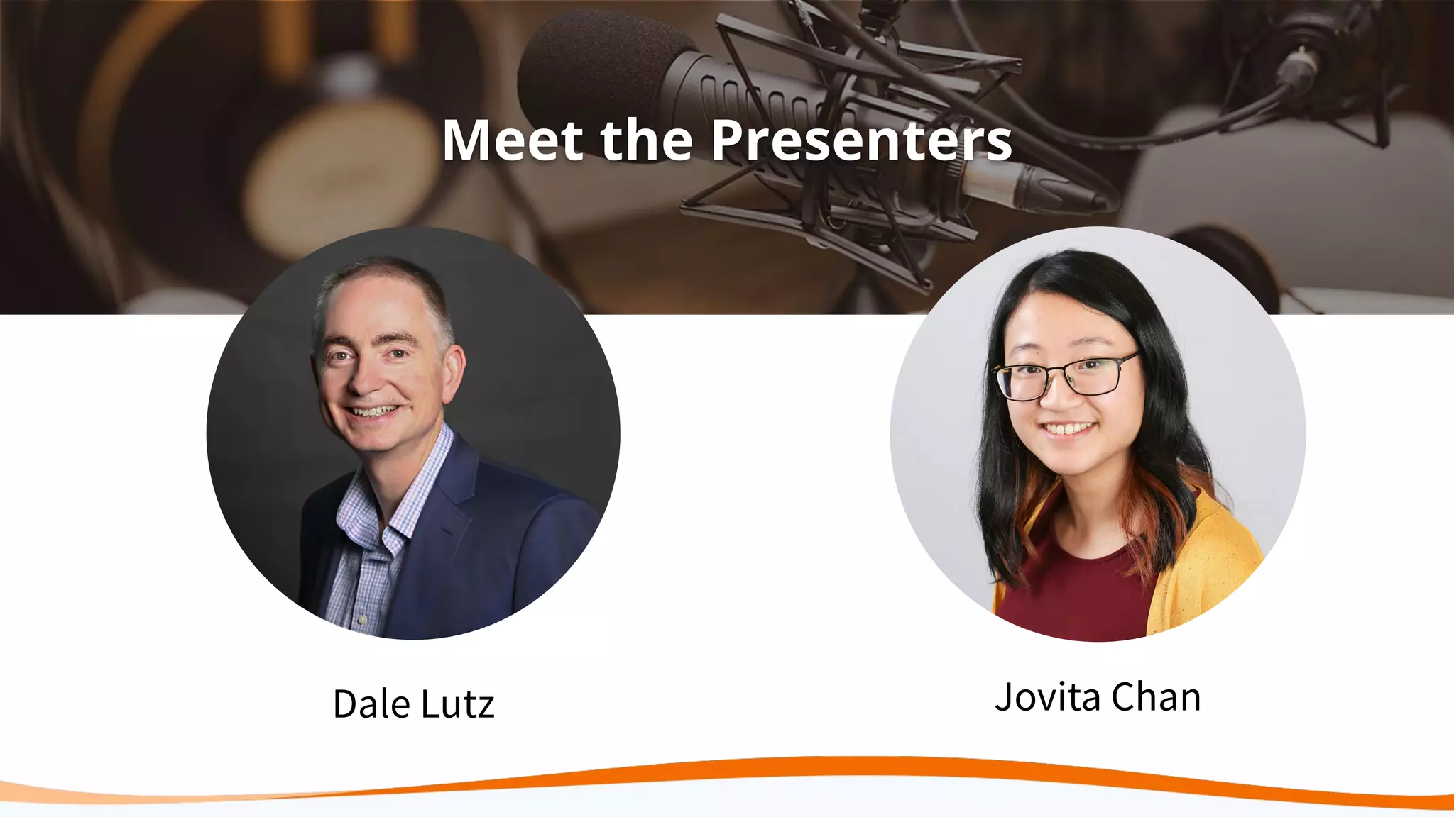 Meet the Presenters
Dale Lutz Jovita Chan
 