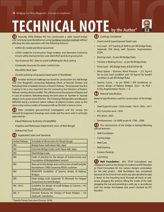 TECHNICAL NOTE
1.0 Recently, RVNL/Kolkata PIU has constructed a cable stayed bridge
over very busy yard, Barddhaman using Cantilever erection method without
affecting the train operation with the following features:
• LARSA 4D model and Wind tunnel test
• LUSAS model for Construction Stage Analysis and Geometry Control to
ensure safety during erection over electrified yard during execution
• Use of precast RCC slabs to avoid scaffolding for deck casting
• Composite structures for easier construction
• Monolithic Back Span
• Durable painting using epoxy based paint of AkzoNobel.
2.0 Another technical challenge was faced for construction of a Rail Bridge
over river Bhagirathi connecting Nabadwip Dham of Howrah Division and
Nabadwip Ghat of Sealdah Division of Eastern Railway. The proposed new line
is going to be a very important line for connecting two Divisions of Eastern
Railway running almost parallel. This will also serve the purpose of bypass and
in case of accidents. Nabadwip being the birth place of founder of Vaisnab
religion and a great social reformer, Shri Chaitanya Mahaprabhu and Mayapur
(ISKCON) being a landmark where millions of pilgrims/visitors come to this
place using various modes of transport will use this link in time to come.
3.0 After complete geo-technical investigation and the survey, the
General Arrangement Drawings were made and the same were in principle
approved by –
• Inland Waterway Authority of India(IWAI)
• Irrigation and Waterways Department, Govt. of West Bengal
• Kolkata Port Trust
4.0 Applicable Codes and Standards
Indian Railway Schedule of dimensions for Broad Gauge
IRS Bridge Rules (with latest A&C slips)
IRS Concrete Bridge Codes (with latest A&C slips)
IRS Steel Bridge Code
IRS Code of practice for the design of Substructures and
Foundation of Bridges(latest version)
IRS Manual on the design and construction of well and pile
foundations (1985) issued by RDSO, Lucknow
IRS RDSO/IITK Guidelines of Seismic design of Railway
Bridges
IRS Steel bridge code Appendix ‘G’ (Revised) for Fatigue
Assessment for Steel Bridges
IRC : SP13 Guideline for design of small Bridges & Culverts – for
Hydraulic Calculation
IRC : 5 General Features for Design of Road Bridges – for
Hydraulic Calculation
5.0 Loadings Considered
• Dead Load & Superimposed Dead Load
• Live Load – 25T loading of 2008 as per IRS Bridge Rules,
Appendix XXII along with Dynamic Augmentation
(CDA)
• Racking Load – As per IRS Bridge Rules
• Tractive or Braking Force – as per IRS Bridge Rules
• Wind Load – IRS Bridge Rules & IS:875(Part-III)
• Wind Speed – 50m/sec, Wind Pressure – 212 Kg/m2
for no Live Load condition and 150 Kg/m2 for loaded
condition as per IRS Bridge Rules
• Seismic Forces – As per RDSO / IITK Guidelines on
seismic design of Railway Bridges, Zone - III, PGA -
0.16g, Augmentation Factor – 1.5
6.0 Material Specification
Material specifications used for construction of the bridge
are –
• Steel Superstructure – E250, Grade – Bo, IS : 2062 – 2011
• RCC Concrete work – M35
• PCC Work – M25
• Reinforcement – Fe 500D as per IS: 1786 – 2008
7.0 The construction of the bridge is having following
special features:-
• Well Foundation
• Cutting Edge
• Well Curb
• Well Staining
• Caisson Floating
• Launching
7.1 Well Foundation: M/s. STUP Consultants was
engagedtoworkastheDesignConsultantandIIT/Roorkee
as Proof Consultant for the various designs undertaken
for the said project. Well foundation was considered
because of the kind of river and it was also decided to take
it down to the founding level through all kinds of sub-
strata, plugging the bottom, filling the inside of the well,
plugging the top and providing a well cap in accordance
with the design formulated and proof checked by IIT/
Roorkee.
by the Author*
* Rajesh Prasad, Executive Director RVNL
Bridging over River Bhagirathi - Concept to completion
10
 