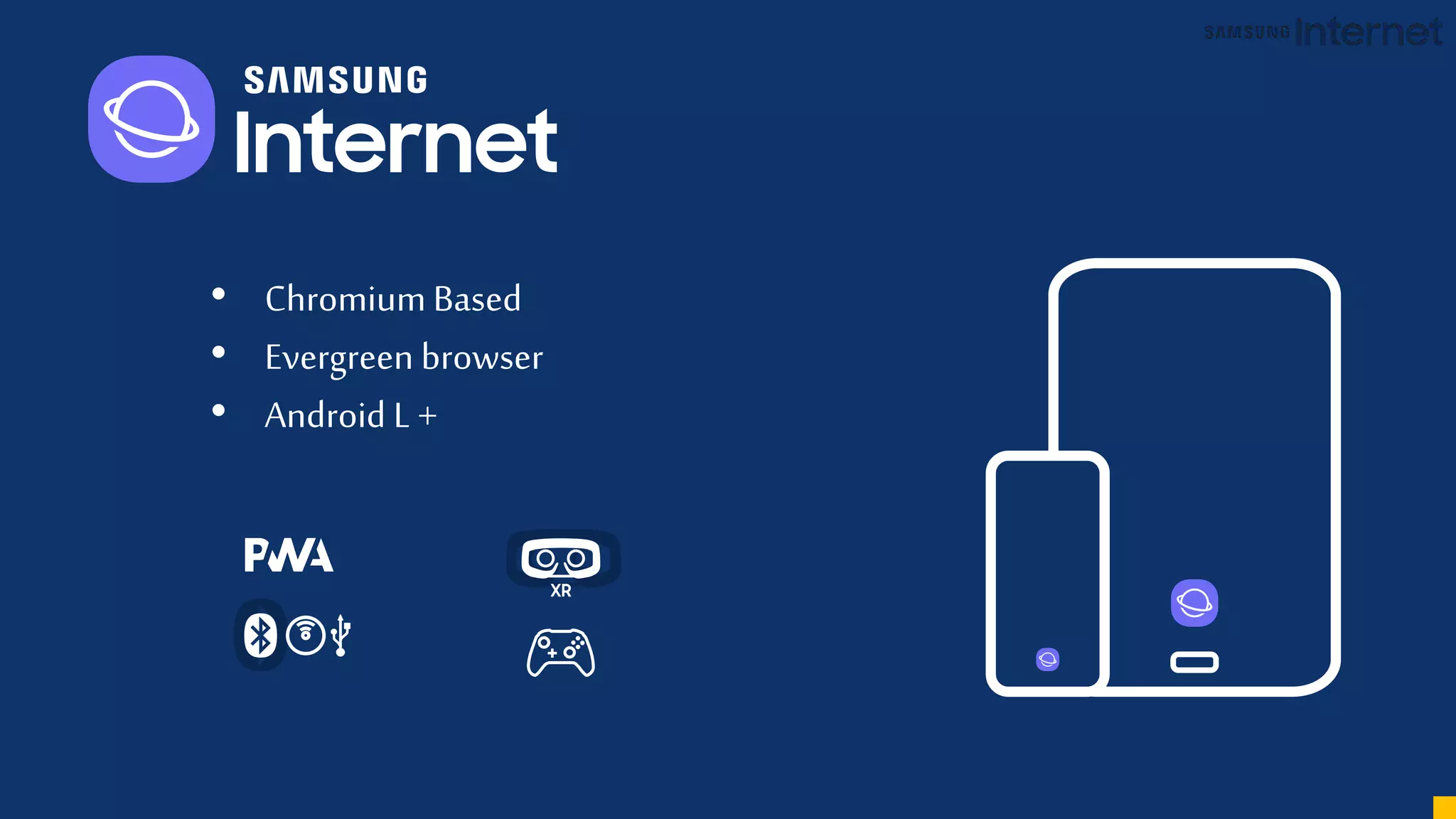 • ChromiumBased
• Evergreen browser
• Android L +
 