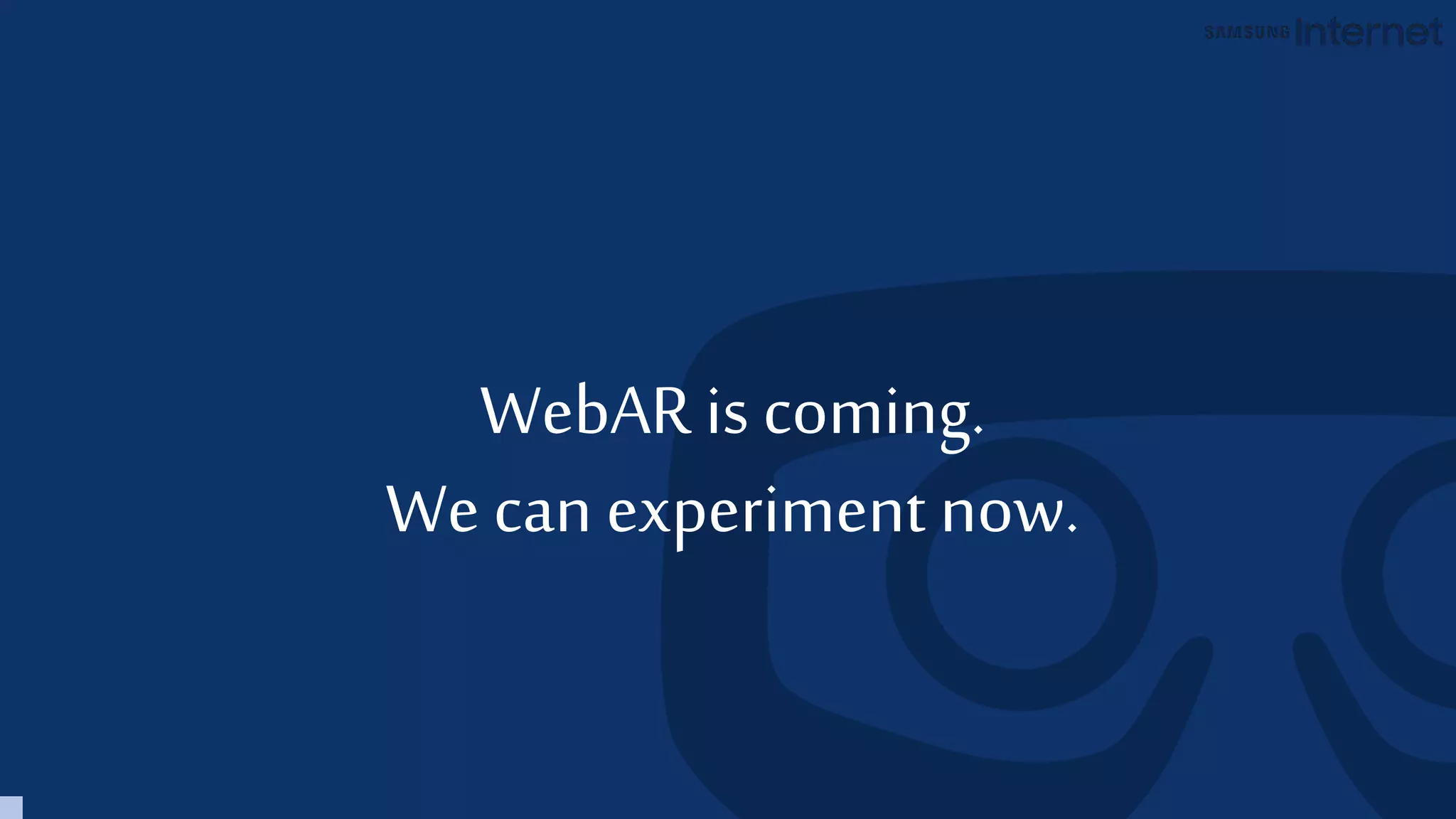 WebAR is coming.
We can experiment now.
 