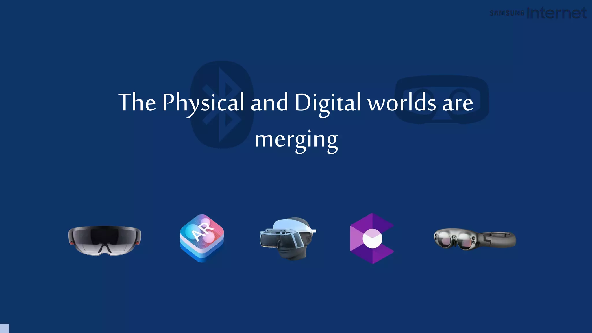 The Physical andDigital worlds are
merging
 