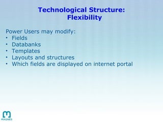 Technological Structure: Flexibility <ul><ul><li>Power Users may modify:  </li></ul></ul><ul><ul><li>Fields </li></ul></ul...
