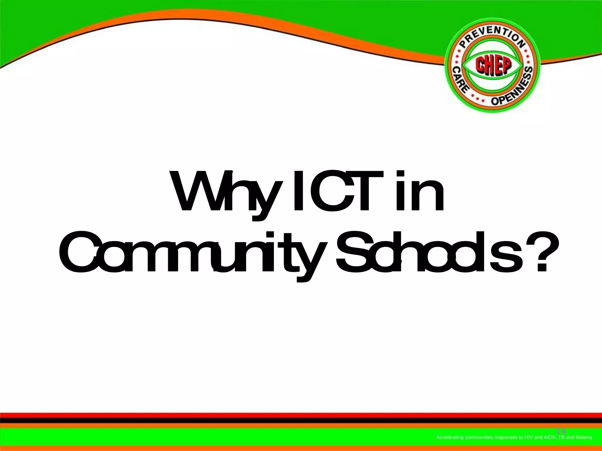 Why ICT in Community Schools ?  