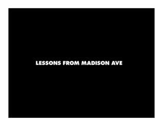 LESSONS FROM MADISON AVE
 