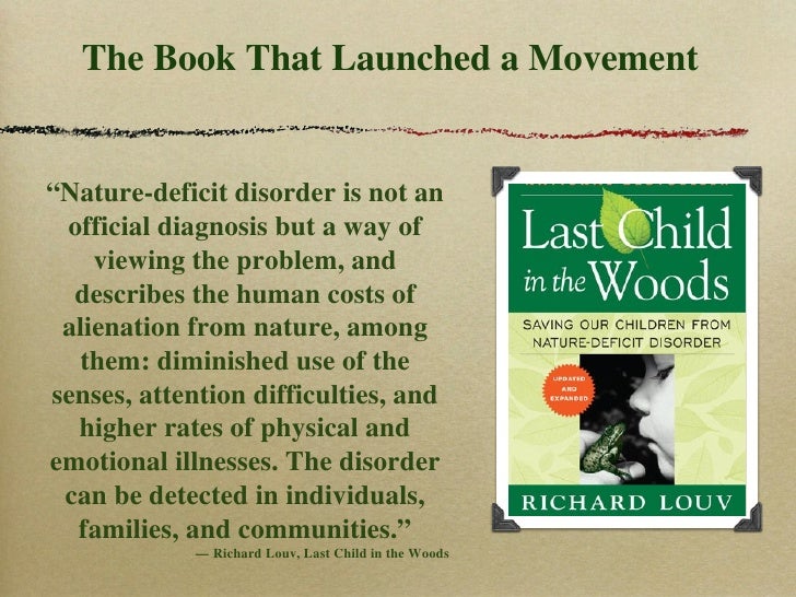 last child in the woods richard louv Last child in the woods saving our children from nature deficit disorder by richard louv available in trade paperback on powellscom, also read synopsis and reviews. last child in the woods richard louv Last child in the woods saving our children from nature deficit disorder by richard louv available in trade paperback on powellscom, also read synopsis and reviews.