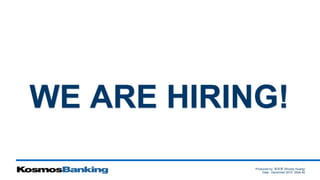 Produced by: 黃俊喬 (Woody Huang)
Date: December 2015 Slide 40
WE ARE HIRING!
 