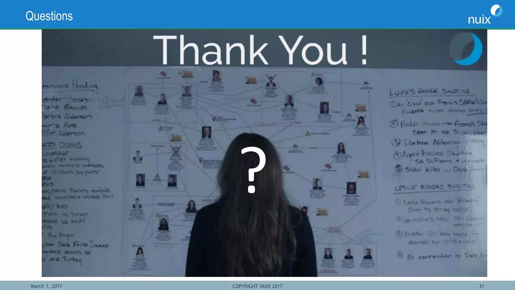 March 1, 2017 COPYRIGHT NUIX 2017 31
Questions
?
 