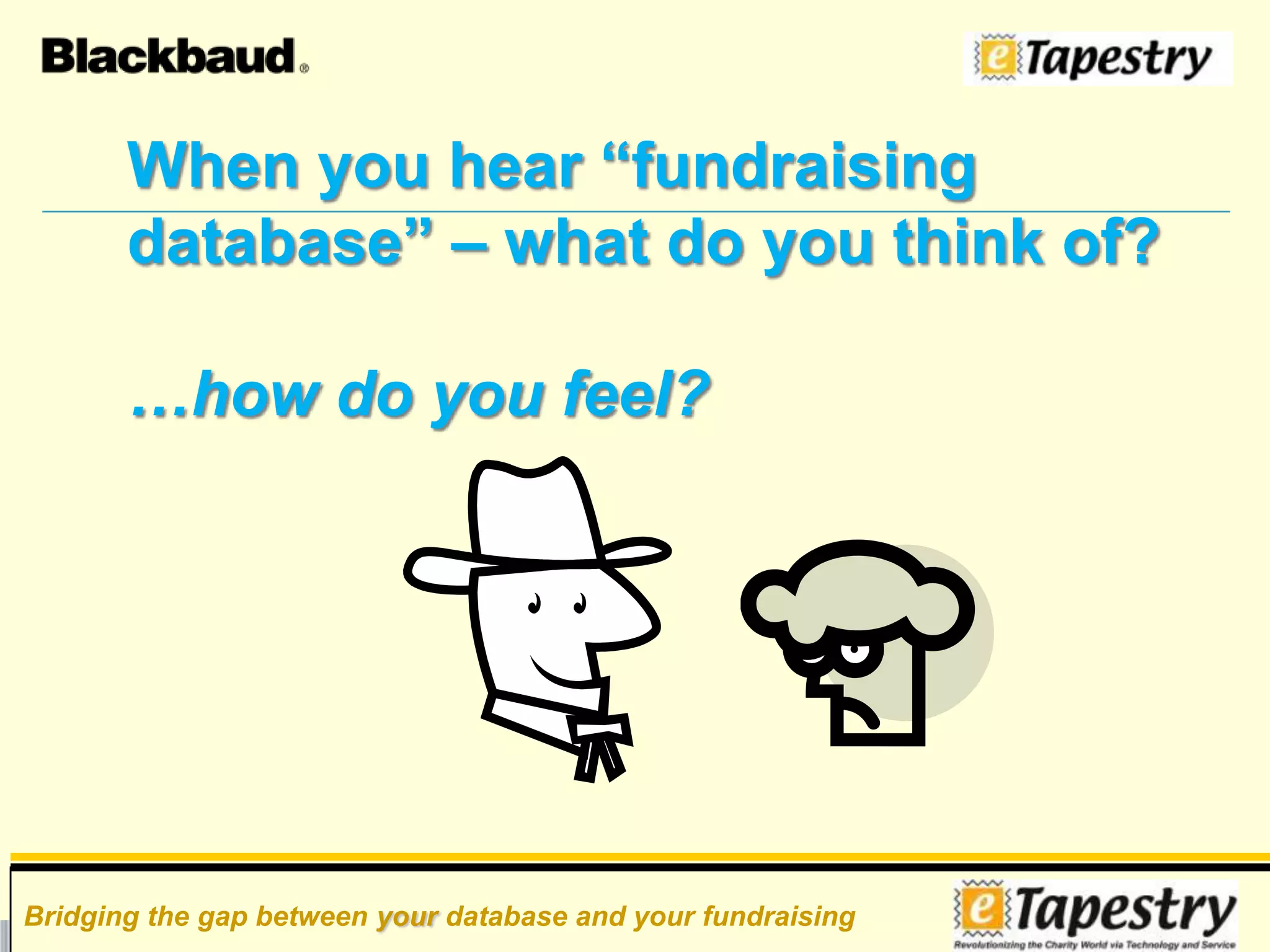 When you hear “fundraising database” – what do you think of?…how do you feel?