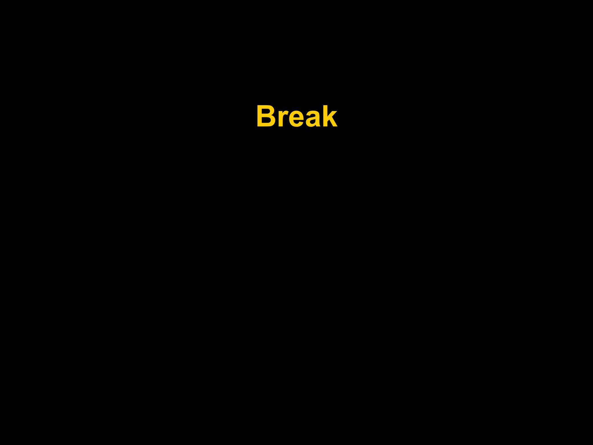 Break
 