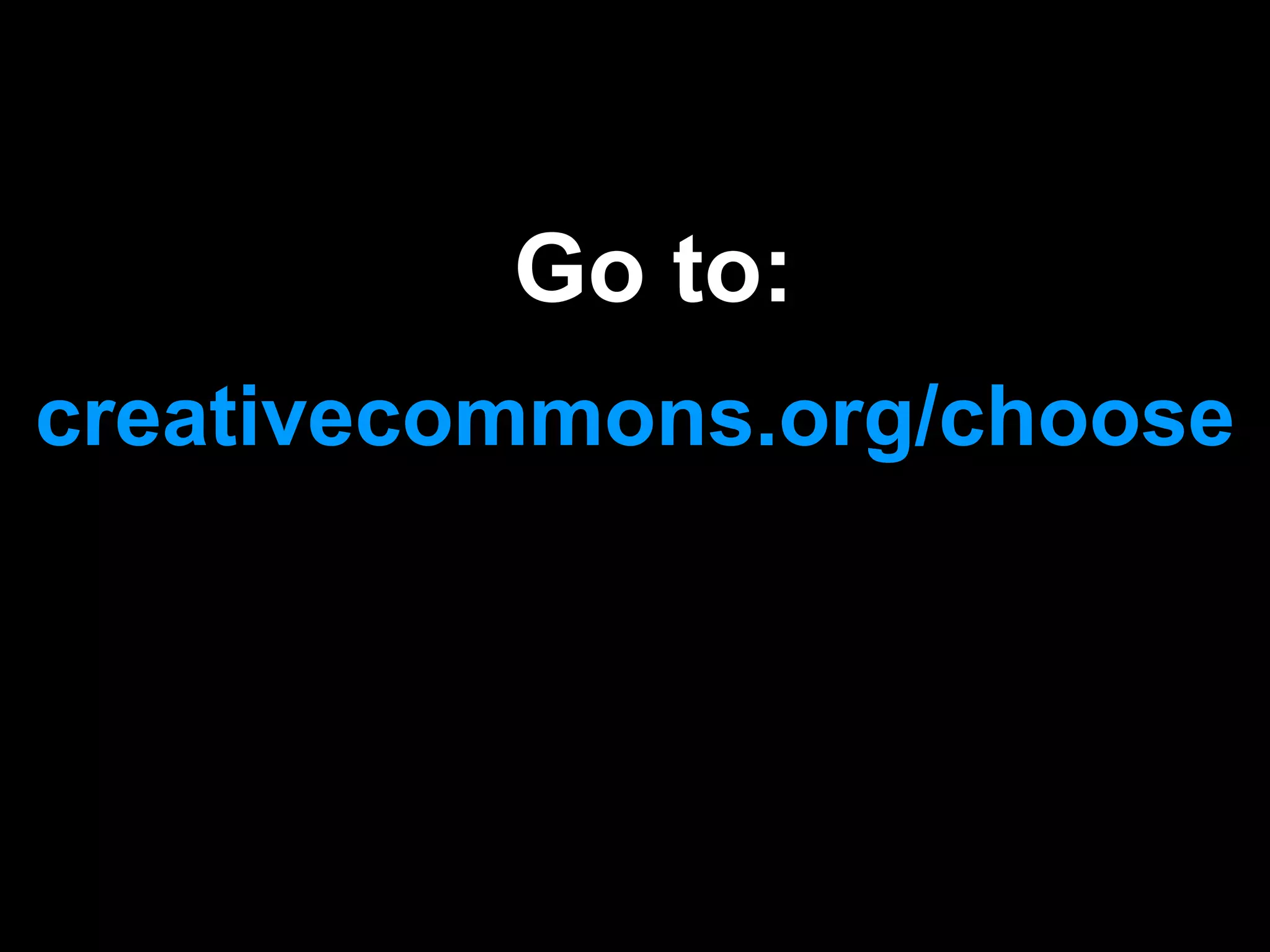 creativecommons.org/choose
Go to:
 