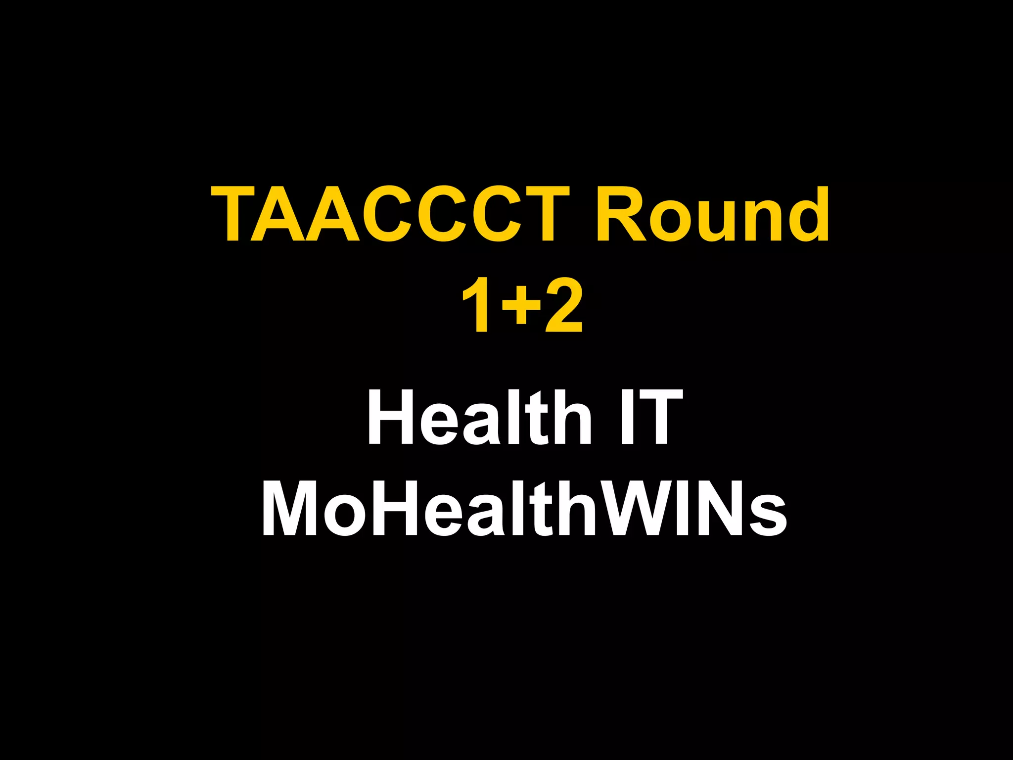Health IT
MoHealthWINs
TAACCCT Round
1+2
 
