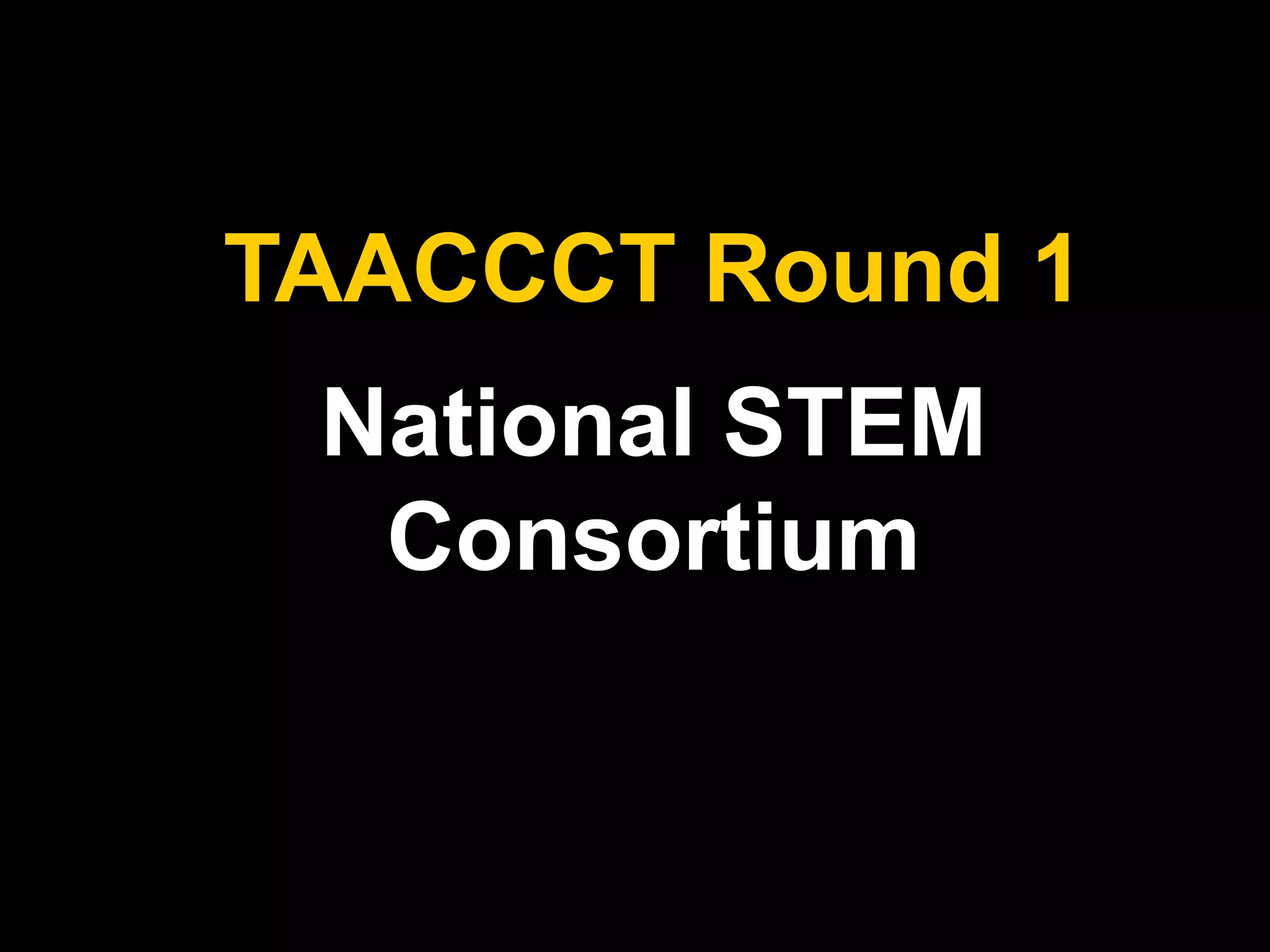 National STEM
Consortium
TAACCCT Round 1
 