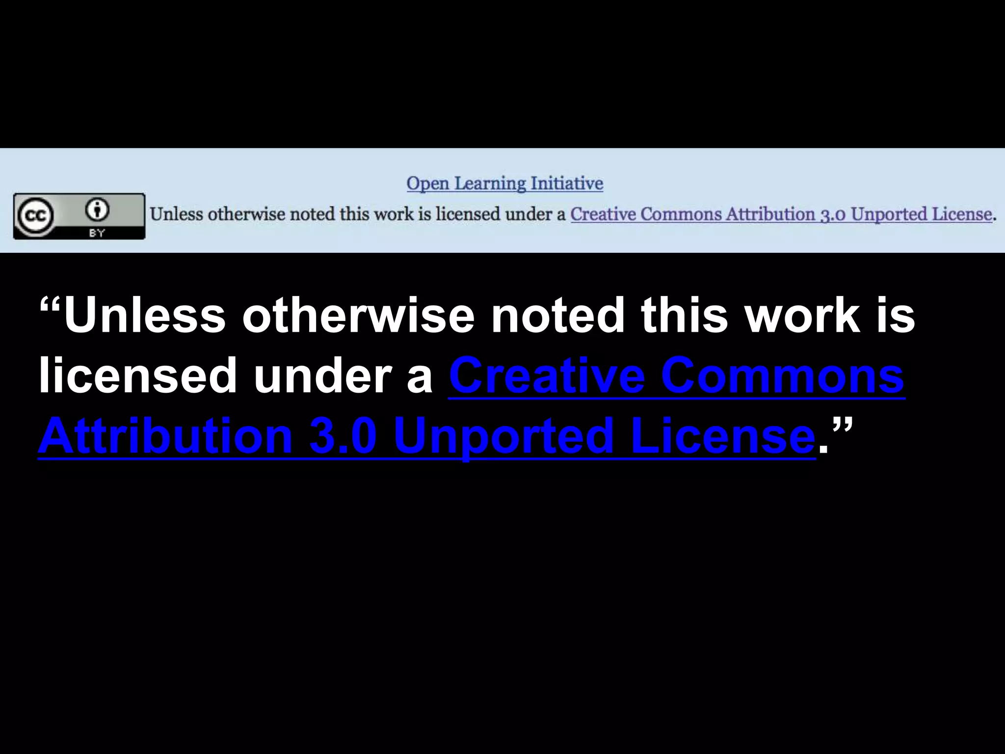 “Unless otherwise noted this work is
licensed under a Creative Commons
Attribution 3.0 Unported License.”
 