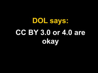 CC BY 3.0 or 4.0 are
okay
DOL says:
 