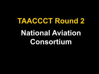 National Aviation
Consortium
TAACCCT Round 2
 