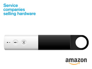 Service
companies
selling hardware
 