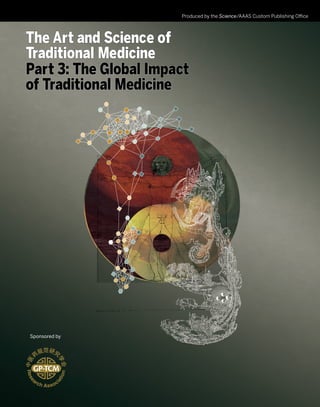 Produced by the Science/AAAS Custom Publishing Office
Sponsored by
The Art and Science of
Traditional Medicine
Part 3: The Global Impact
of Traditional Medicine
 