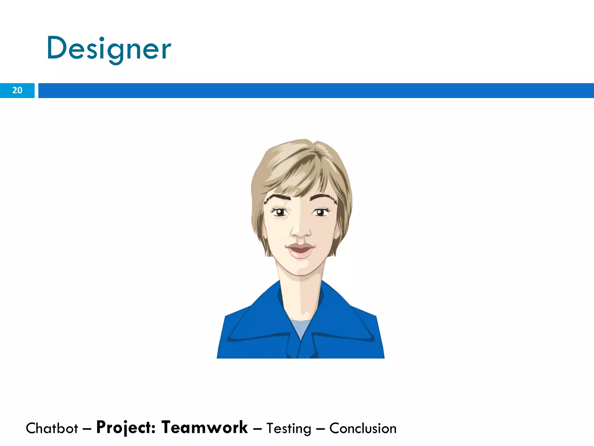 Designer Chatbot –  Project: Teamwork  – Testing – Conclusion  