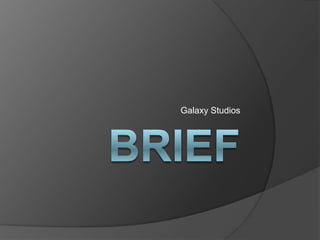 Brief Galaxy Studios 