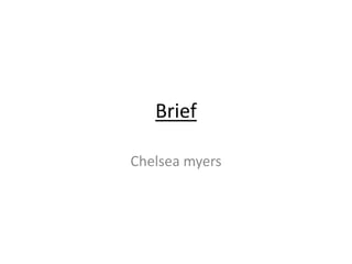 Brief

Chelsea myers
 