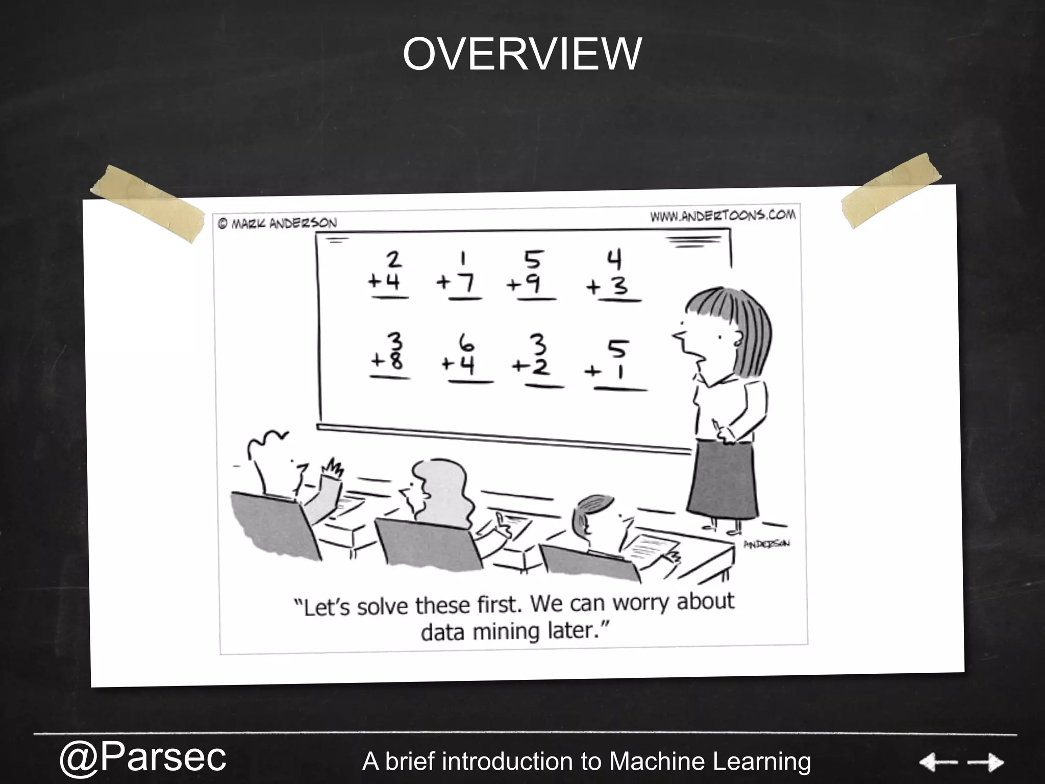 @Parsec A brief introduction to Machine Learning
OVERVIEW
 