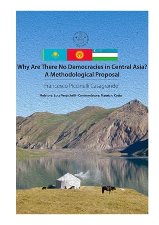 Why Are There No Democracies in Central Asia?
A Methodological Proposal
Francesco Piccinelli Casagrande
Relatore: Luca Verzichelli - Controrelatore: Maurizio Cotta
 