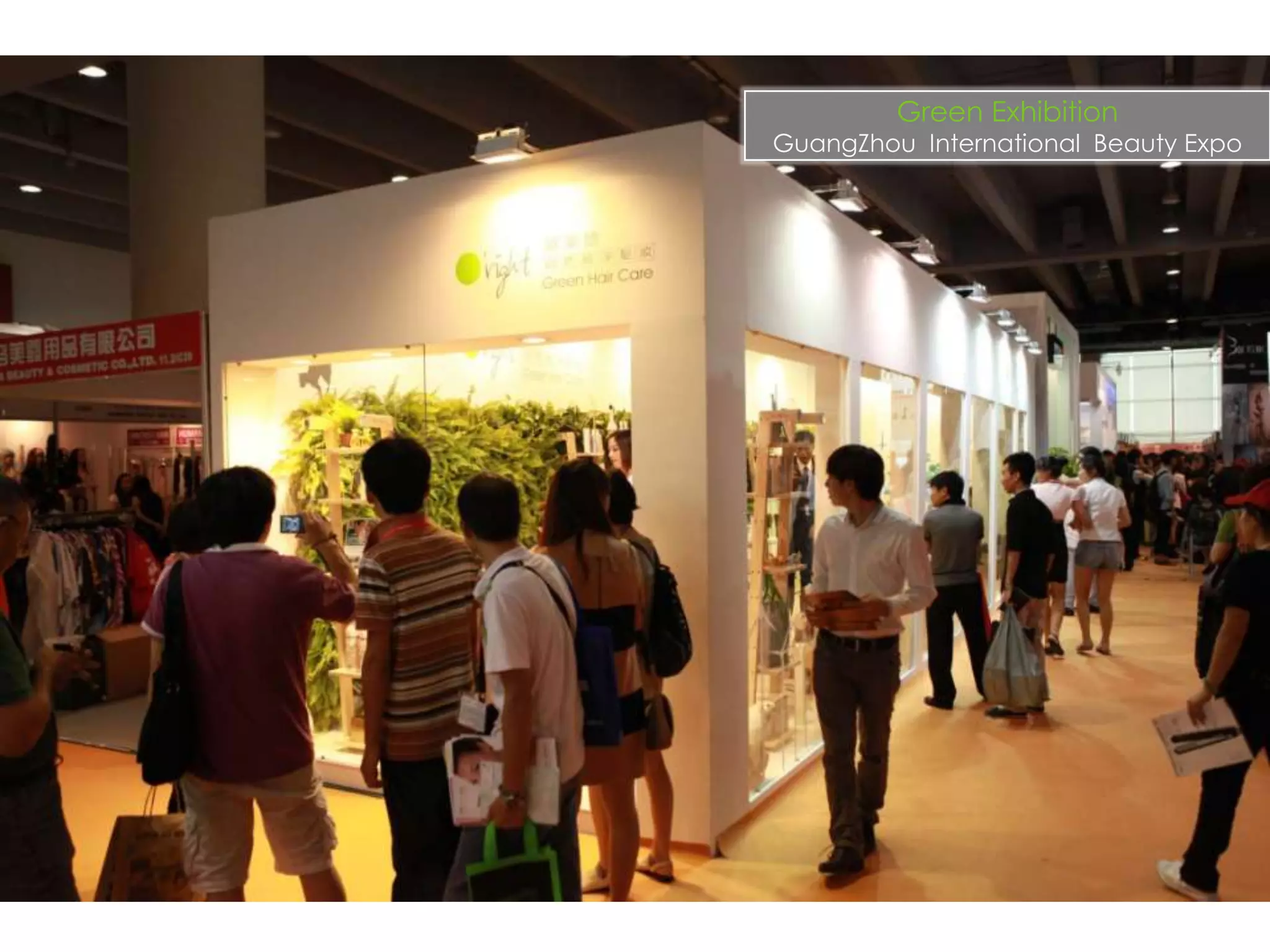 Green Exhibition
GuangZhou International Beauty Expo




            39
 
