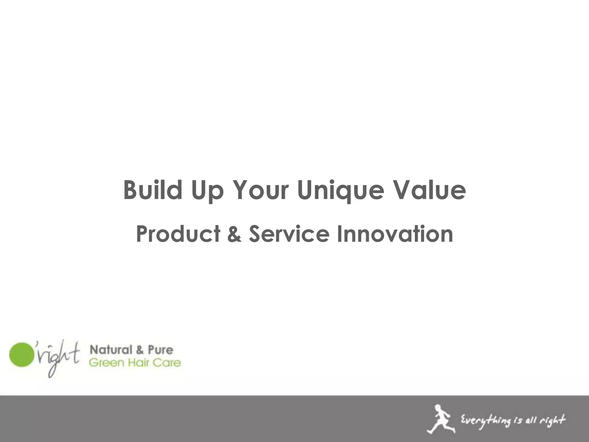 活動提案
Build Up Your Unique Value
Product & Service Innovation
 