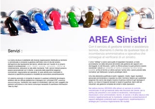 Servizi :
_____________________________________________
La nostra struttura è adattabile alle diverse organizzazioni distribuite sul territorio
o centralizzate e consente la gestione dell'intero ciclo di vita del sinistro,
dall'apertura alla liquidazione del danno; attività rese con lʼausilio di un proprio
network di professionisti ( periti – medici – avvocati – carrozzerie – ofﬁcine ) o
indistintamente, attraverso la rete della mandante. Tutti i servizi indicati possono
essere personalizzati con il cliente, a seconda delle speciﬁche esigenze
commerciali, organizzative ed operative; le varie attività sono modulabili in
relazione a speciﬁche procedure e modalità da concordarsi preventivamente .
Un sistema avanzato ci consente di operare in qualsiasi ambiente tecnologico,
adattarci alle più diffuse piattaforme e interagire con i principali ERP -enterprise
resource planning-, risultando così capaci di condividere i dati con tutti i soggetti che
operano sull'incarico e che hanno comunque necessità di scambiare informazioni
“step by step”.
AREA Sinistri
Con il servizio di gestione sinistri e assistenza
tecnica, liberiamo il cliente da qualsiasi tipo di
incombenza amministrativa e operativa che
consegue al veriﬁcarsi di un sinistro.
L'unico “obbligo” a carico sarà quello di segnalarci l'accaduto, al resto
provvediamo noi dalla denuncia del sinistro alla gestione dei rapporti con i
danneggiati, le reti ﬁduciarie, i periti, le ofﬁcine presso le quali potranno essere
canalizzati i veicoli per consentire un rientro in possesso nel minor tempo
possibile, al ﬁne di fornire un ottimo servizio “anche oltre i canoni previsti dalla
normativa” per ﬁdelizzare il proprio portafoglio clienti .
Una rete altamente qualiﬁcata di periti, ingegneri, medici, legali, liquidatori,
personale amministrativo e riparatori su tutto il territorio Italiano per soddisfare
esigenze che vanno dal singolo incarico di perizia e stima di ogni tipologia di
danno, su mezzi di trasporto terrestri e navali di superﬁcie, danni edili ed
industriali, alla gestione completa dei sinistri e delle riparazioni.
Nel settore tecnico GEDASS offre altresì un servizio di controllo
centralizzato di tutti gli elaborati della rete ﬁduciaria del cliente, per la
veriﬁca dei preventivi e con analisi di rendimento, individuazione
imprecisioni, errori amministrativi, tecnici, di calcolo o di altra natura e che
incidono negativamente per la mandante; redazione e presentazione di
rapporti dettagliati contenenti esiti e suggerimenti, implementazioni e
strategie per il continuo miglioramento dei risultati.
 