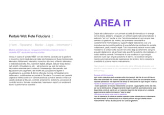 AREA IT
Grazie alla collaborazioni con primarie società di informatica e in sinergia
con le stesse, abbiamo sviluppato un software gestionale personalizzato e
realizzato "ad hoc" per far si che, l'istruttoria relativa ad ogni singola fase
peritale e di gestione del sinistro, sia facilmente consultabile e
costantemente memorizzata su supporti digitali elaborando così una
procedura per la corretta gestione di una piattaforma condivisa tra società,
collaboratori, periti, medici e legali. Tutti i documenti cartacei ricevuti dalle
mandanti e di volta in volta raccolti nel corso degli accertamenti, vengono
acquisiti digitalmente ed archiviati nelle speciﬁche pratiche informatizzate. Il
nostro sistema prevede l’immissione di una scadenza in ogni singolo
fascicolo e per ogni singola posizione di danno ; le scadenze vengono
inserite automaticamente alla registrazione del sinistro, fermo restante la
possibilità di poterne inserire manualmente .
Ogni singola connessione alla nostra rete viene effettuata attraverso uno
speciﬁco nome utente e con una password a garanzia di sicurezza e tutela
della privacy.
Accesso all'informazione:
ogni nostro operatore può accedere alle informazioni, sia che si trovi all'interno
della rete aziendale che presso qualsiasi struttura, tanto per una sempre pronta
risposta operativa e nel risparmio dei tempi di esecuzione di ogni singolo incarico.
Facilità di distribuzione ed aggiornamento:
i nostri applicativi si trovano interamente sul server, raggiungibile anche dal web,
per cui la distribuzione e l'aggiornamento degli incarichi è automaticamente resa
disponibile a tutti gli utenti con un notevole risparmio dei tempi ed un costante
aggiornamento delle informazioni "step by step".
Riduzione dei tempi e dei costi di gestione:
l'uso di internet e di soﬁsticati sistemi operativi come infrastruttura di riferimento
ed interscambio di informazioni tra la nostra azienda ed ogni cliente,riduce
notevolmente i tempi di esecuzione ed i costi di gestione.
Portale Web Rete Fiduciaria :
_________________________________________________
( Periti – Riparatori – Medici – Legali – Informatori )
Modello architetturale per l’erogazione informatica di servizi tecnici in
modalità ASP -application service provider-
messa in opera di “portale WEB” con sito internet dedicato per la gestione
di incarichi e rientri degli elaborati dalla rete ﬁduciaria con ﬂusso bidirezionale
telematico Afﬁdamento telematico incarichi a ﬁduciario e Rientro telematico
di elaborato/parcella, foto, scansioni digitali, allegati, dati per Isvap (banca
dati sinistri), di liquidazione, etc. ; alimentazione via web del sistema
informativo aziendale per i contenuti d’interesse (es.:dati parcelle, dati
liquidazione per pagamenti, dati ISVAP, etc.),acquisizioni digitale e
visualizzazione su portale di docne ottenuta-ricevuta nell’espletamento
dell’incarico, pubblicazione su portale di Circolari e Documenti vari, gestioni
urgenze e interlocutorie con comunicazioni da portale e servizio e-mail con
caselle dedicate ai ﬁduciari, controlli, andamenti e statistiche, procedure di
controllo tecnico, formale e sostanziale, trasmissioni report con andamenti
tecnici e performance operative .
 
